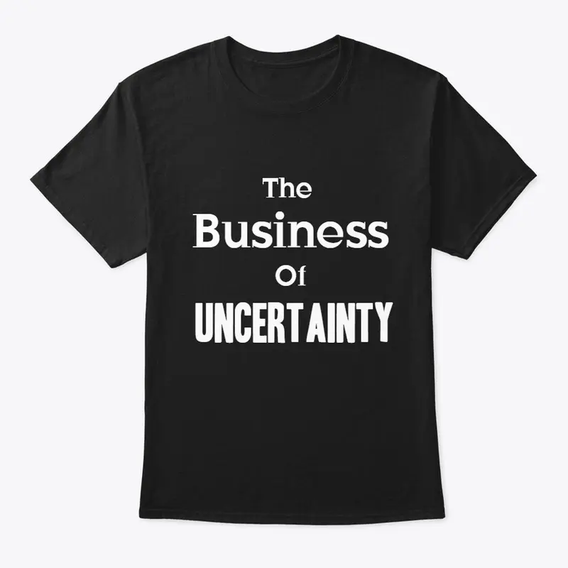 "The Business Of Uncertainty"