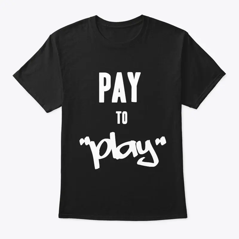 "PAY TO PLAY"